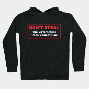 Don't Steal the Government Hates Competition Ron Paul Hoodie